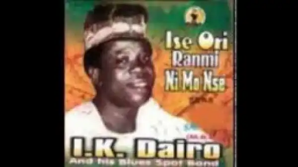I.K Dairo - Ise Ori RanMi Ni Mo Nse